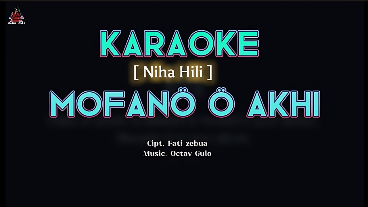 KARAOKE NIAS - Mofanö'ö Akhi (niha hili) | Cipt. Fati Zebua