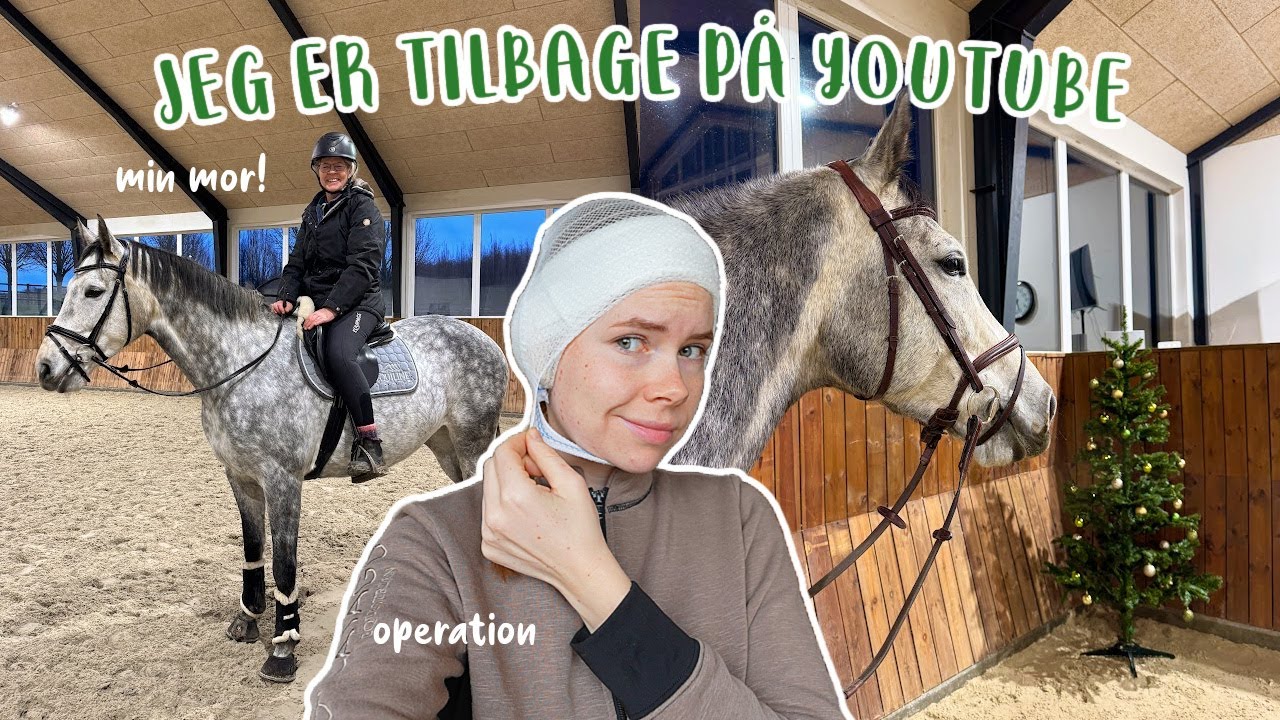VLOG - Jeg er tilbage! Min mor rider min hest, operation & en &aelig;rlig life-update