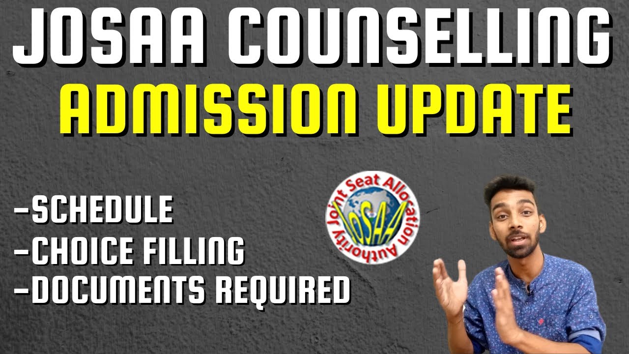 Josaa Counselling Update | Schedule | Documents Required | Jee mains | Csab 2022 | Choice Filling