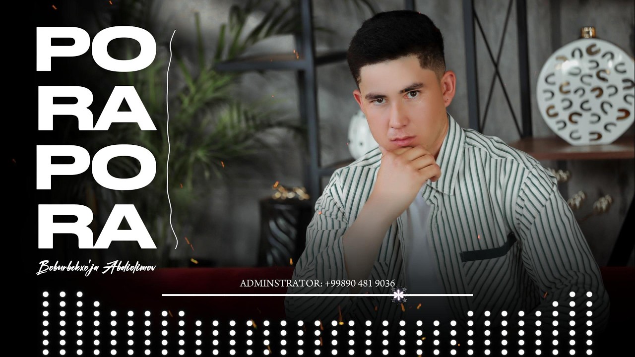 Boburbekxo'ja Abdiolimov - Pora Pora (Official Music)
