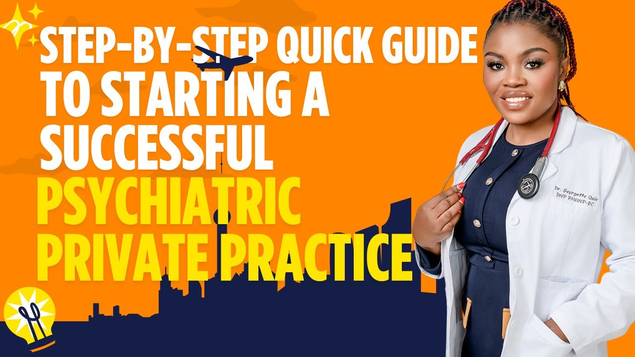 Step-by-Step Quick Guide to Starting a Successful Psychiatric Private Practice