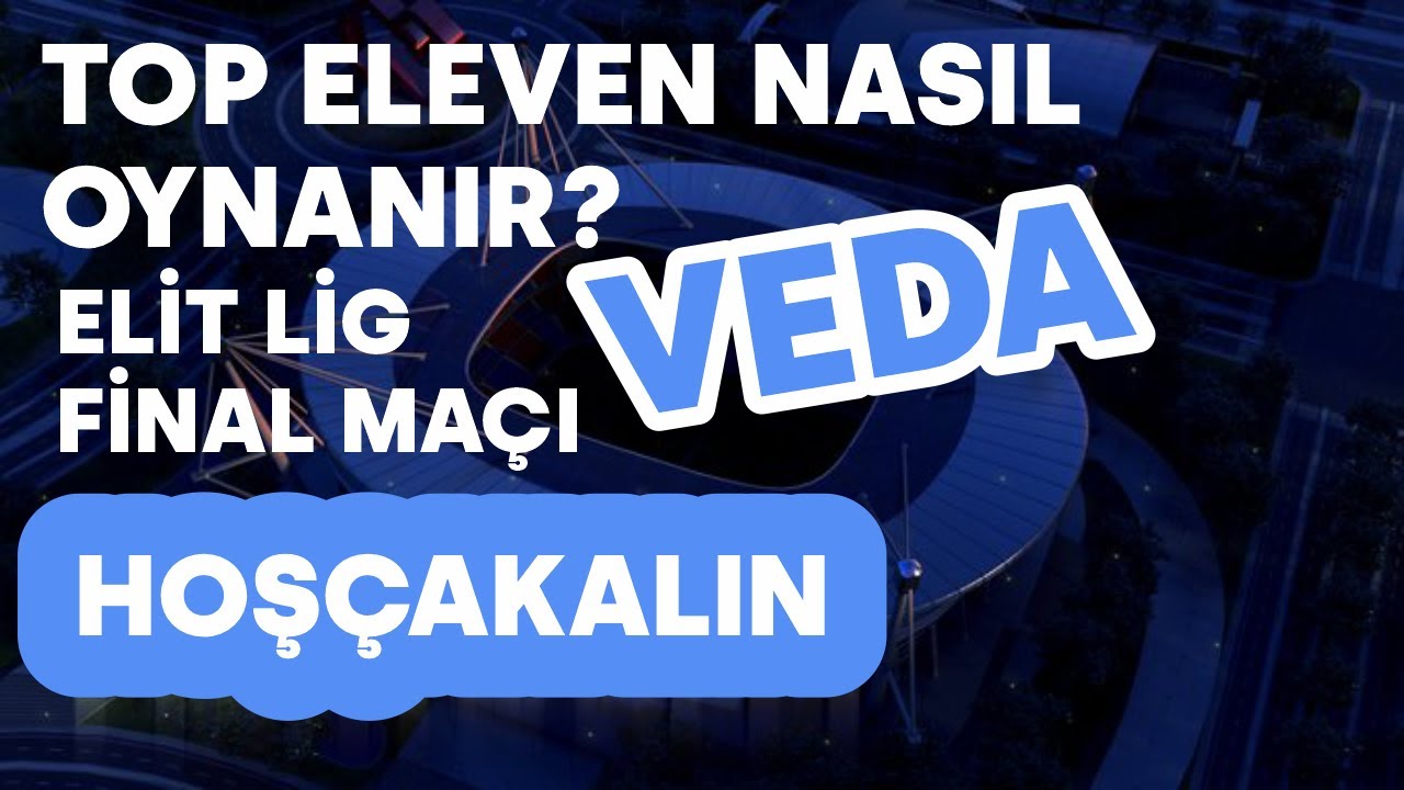 Top Eleven Nasıl Oynanır? Tecrübe Aktarımı? Top Eleven Videolarına Veda Hoşçakalın⚡️GOATsTeamFC🐐