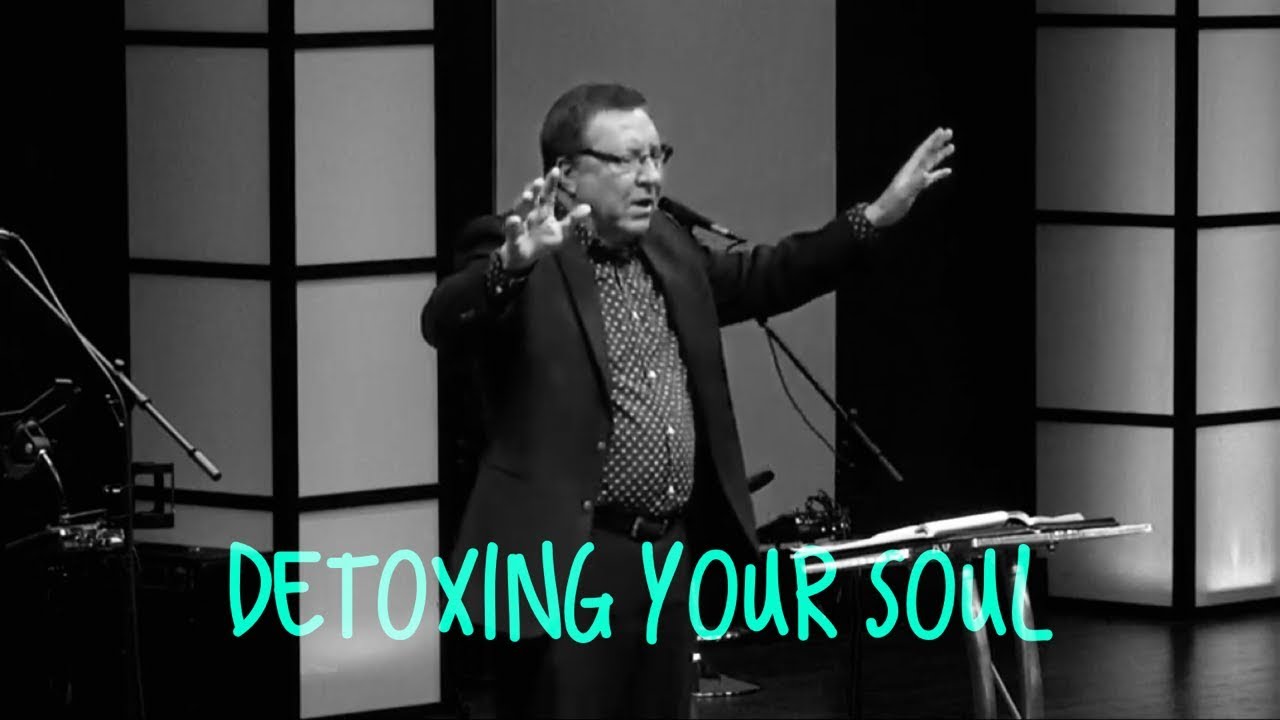 Detoxing your soul - Pastor Kerry Kirkwood