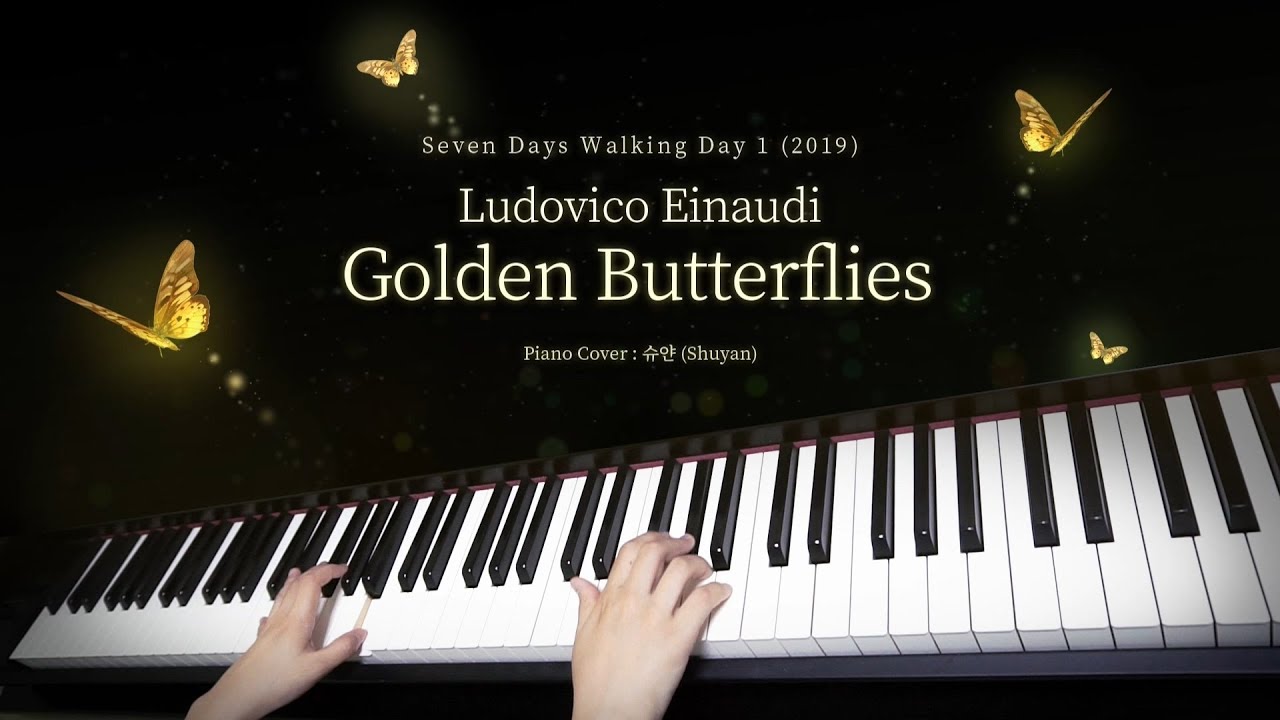Ludovico Einaudi - Golden Butterflies / Piano Cover / 피아노 연주 By. 슈얀(Shuyan)
