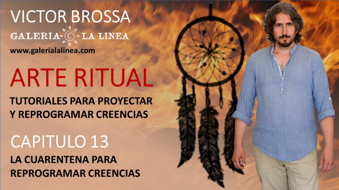 Arte ritual cap 13 / LA CUARENTENA PARA REPROGRAMAR CREENCIAS