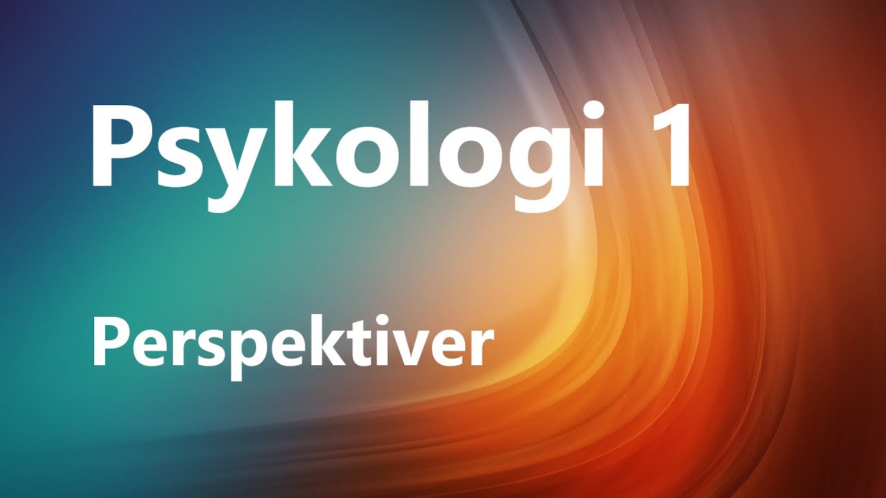 Kapittel 2: Perspektiver Psykologi