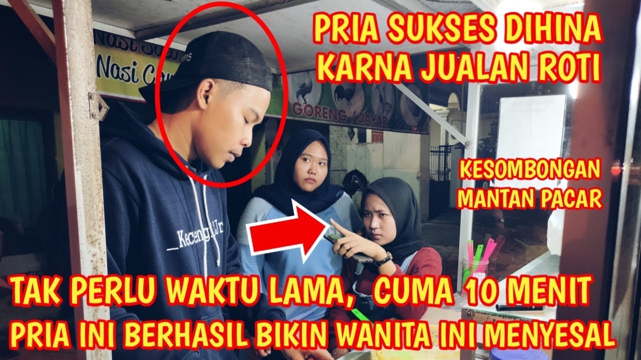 PRIA SUKSES DIHINA KARNA JUALAN ROTI !! DALAM 10 MENIT PRIA INI BERHASIL BUAT WANITA INI MENYESAL