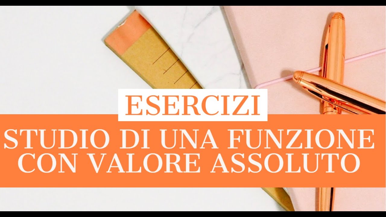 STUDIO DI UNA FUNZIONE CON VALORE ASSOLUTO