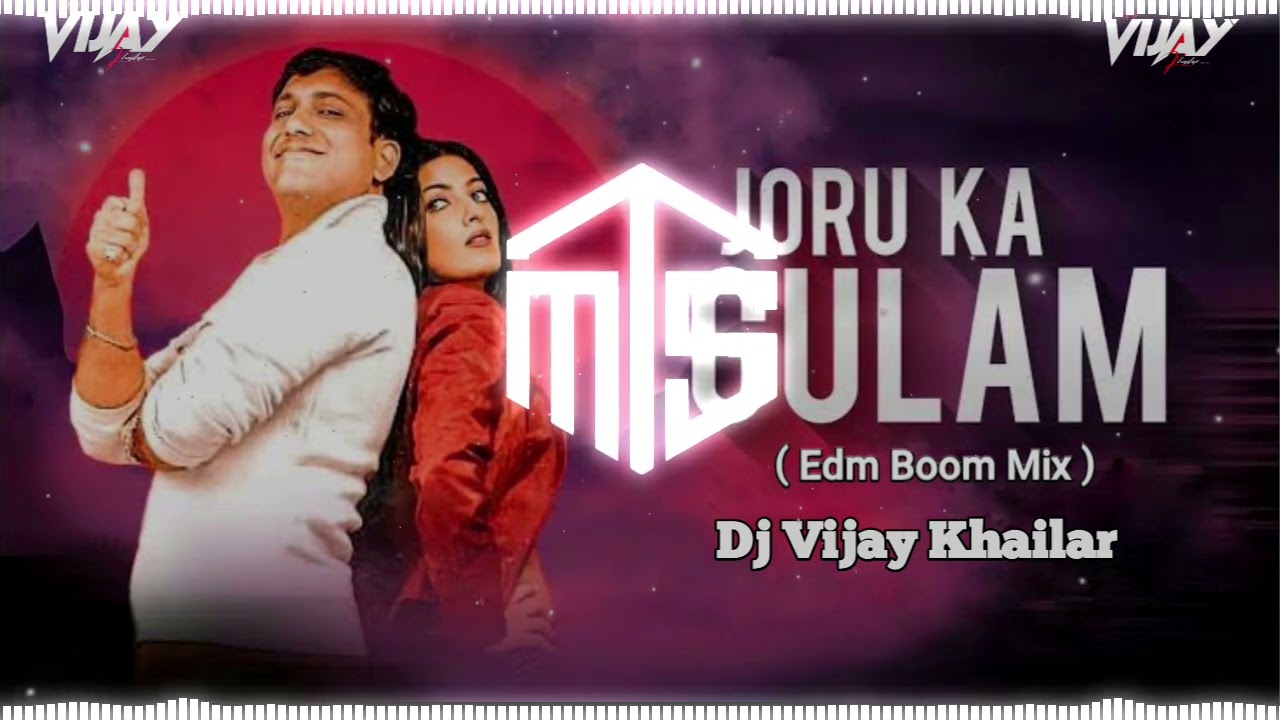 MAIN JORU KA GULAM EDM BOOM MIX DJ VIJAY KHAILAR 2025