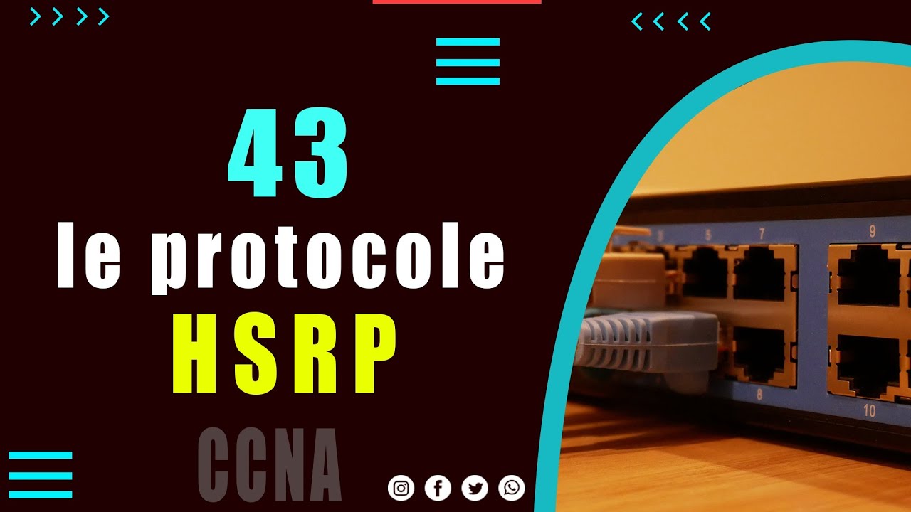 43- Les Protocoles de redondance au premier saut | HSRP