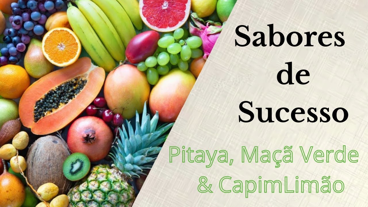 SABORES DE SUCESSO - PITAYA, MAÇÃ VERDE E CAPIM LIMÃO