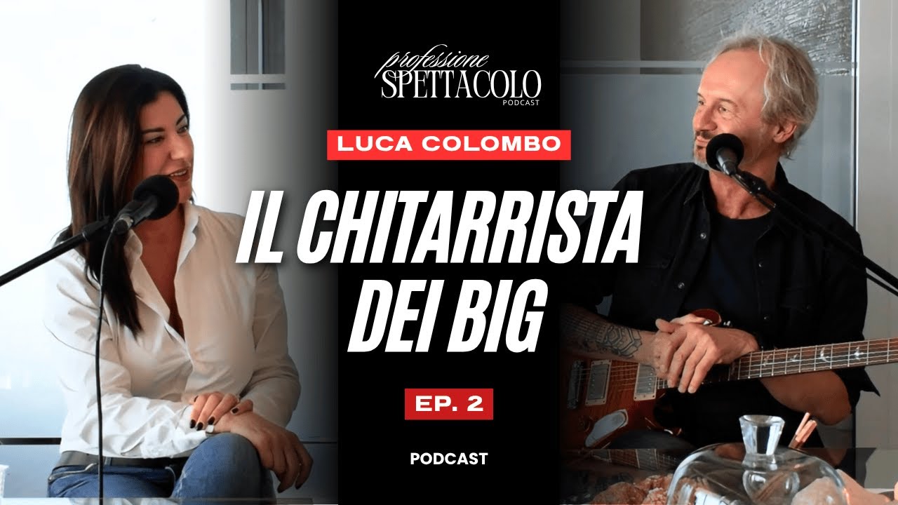 Luca Colombo: il chitarrista dei Big | Professione Spettacolo Ep. 2