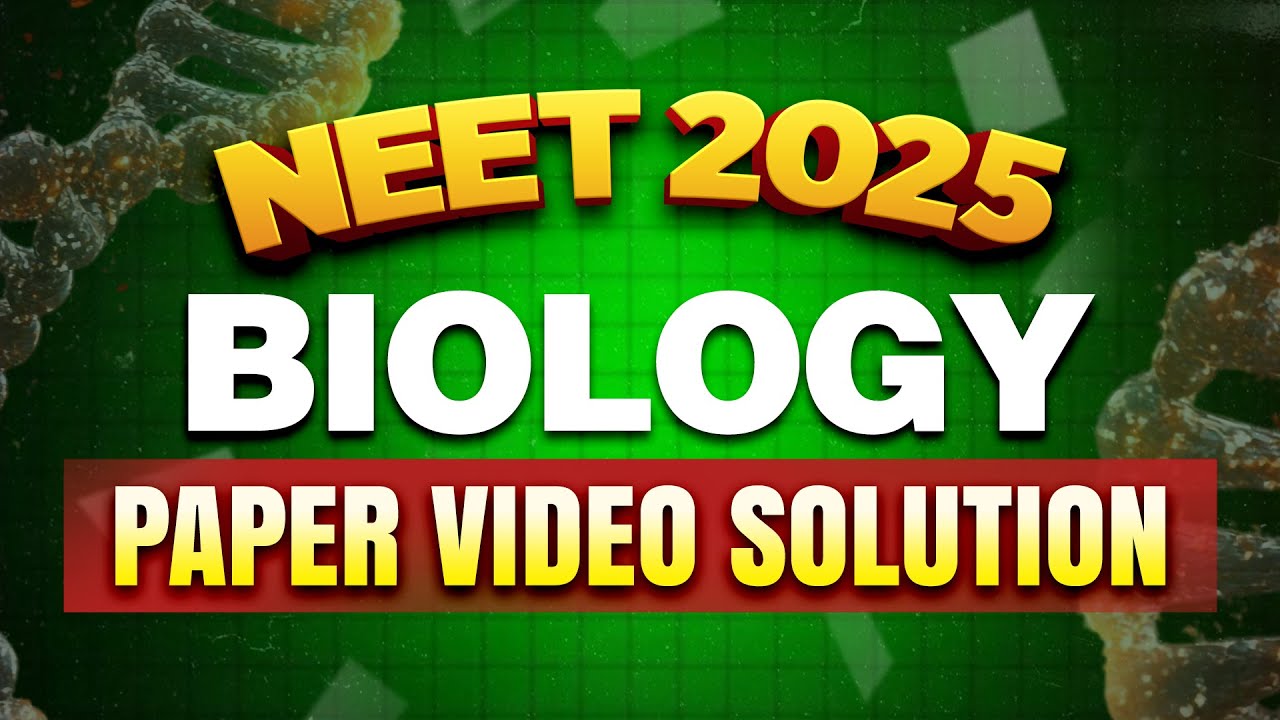 NEET 2025: Biology Video Solution | 4th May 2025 | Paper Code: 45 