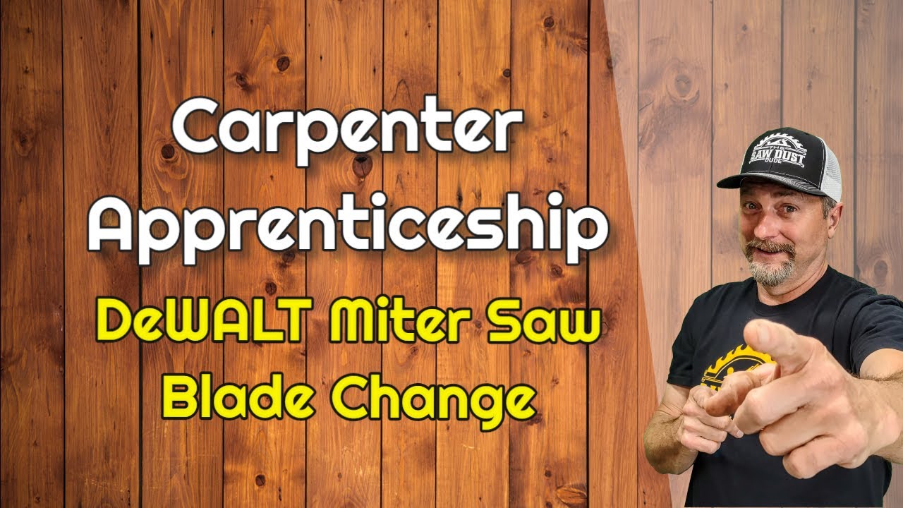 Carpenter Apprenticeship Tips, DeWALT Miter Saw Blade Change