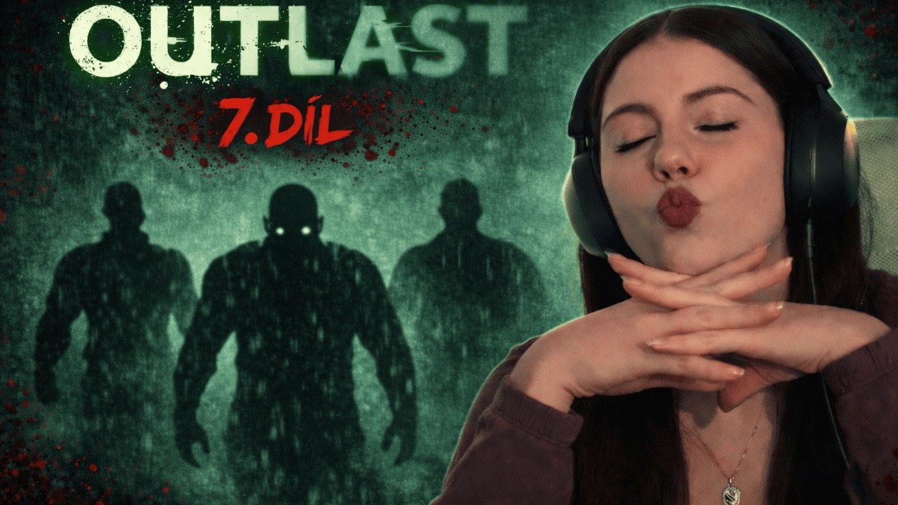 Tři na jednu!? | Outlast | 7. část | Danynka