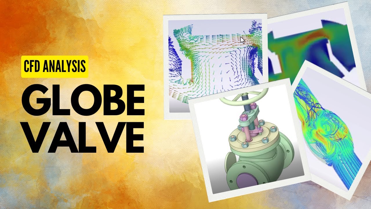 CFD Analysis of a Globe Valve