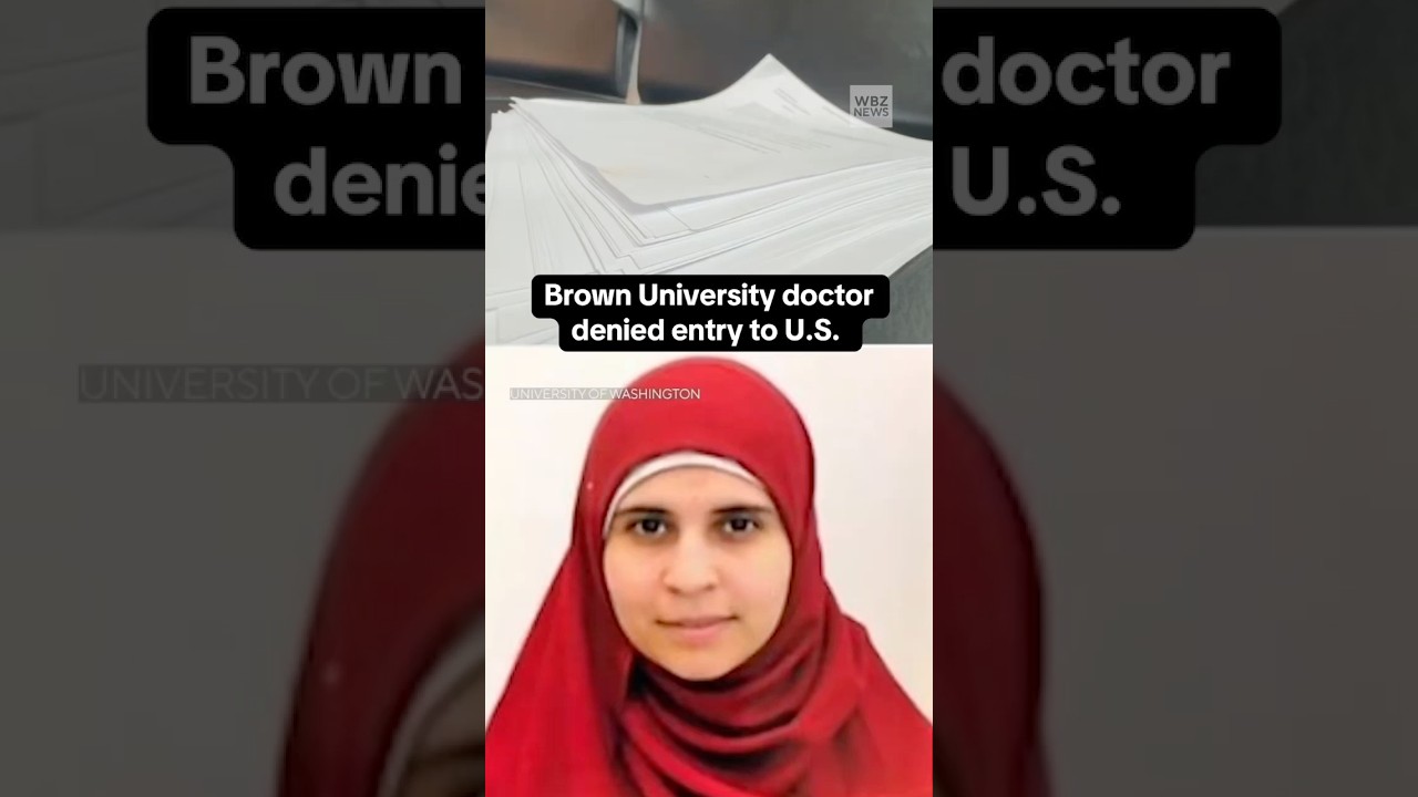 Brown University doctor denied entry into the U.S.