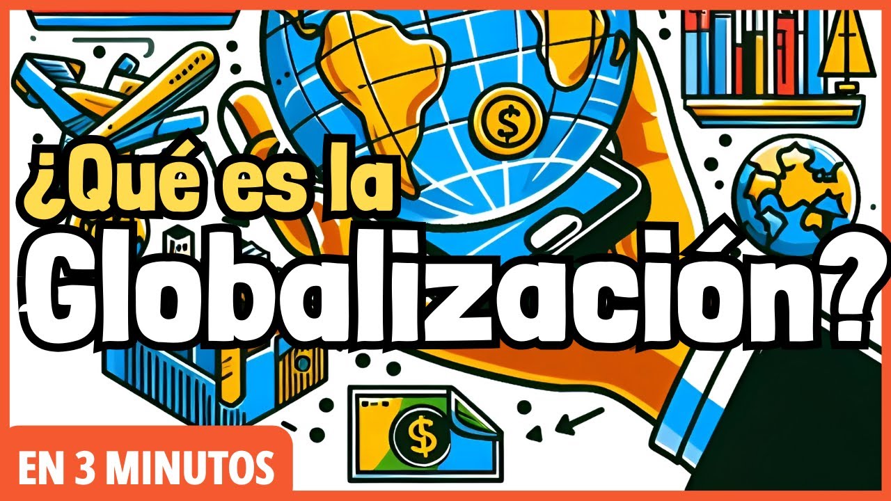 La Globalización en 3 minutos | ¿Qué es la globalización económica? Resumen | Ventajas y desventajas