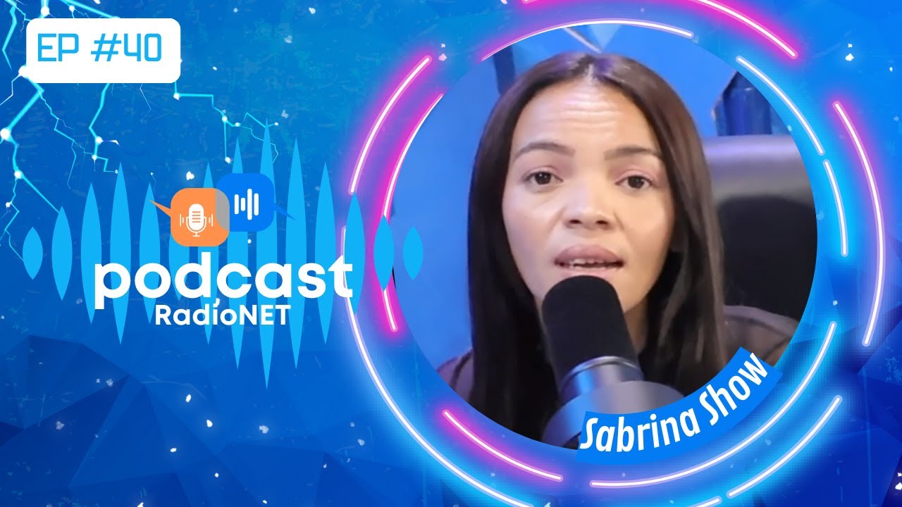 Sabrina Show: trajetória, desafios, motivação e muita música no Podcast RadioNet