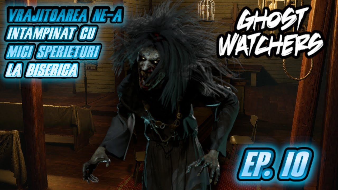 Ghost Watchers (Vrăjitoarea ne-a întâmpinat cu mici sperieturi la Biserică) EP.10 w/Anticul