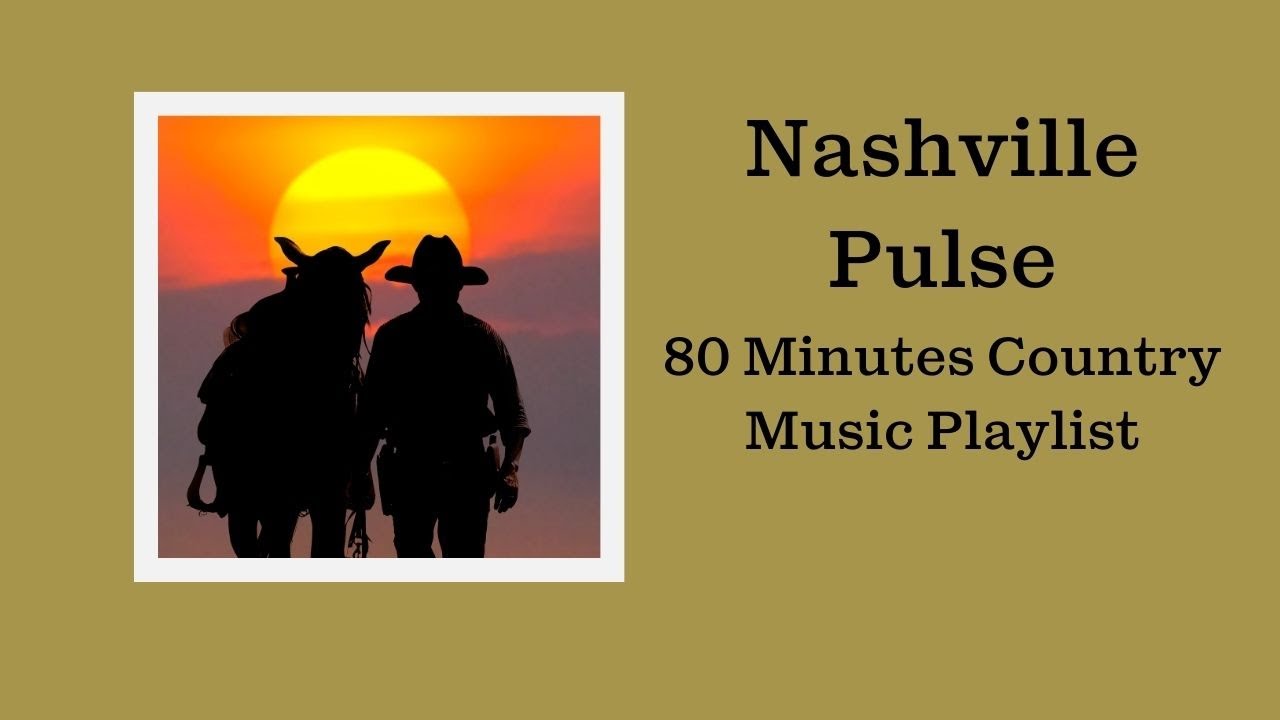 Nashville Pulse - 80 Minutes Country Music Playlist