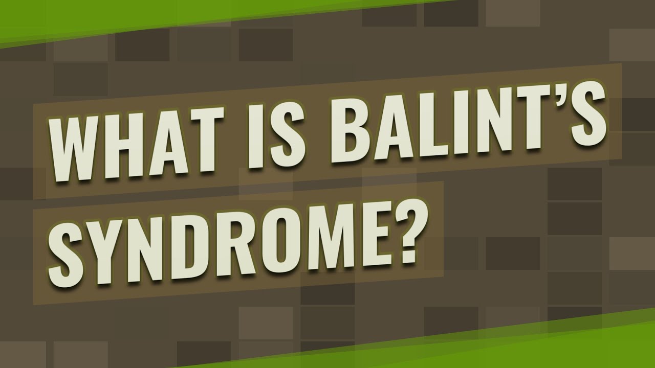What is Balint&rsquo;s syndrome?