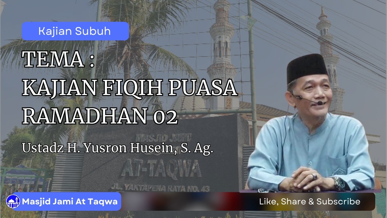 Kajian Fiqih Puasa Ramadhan 02 l Ustadz Yusron Husein, S. Ag. l 08 Maret 2026