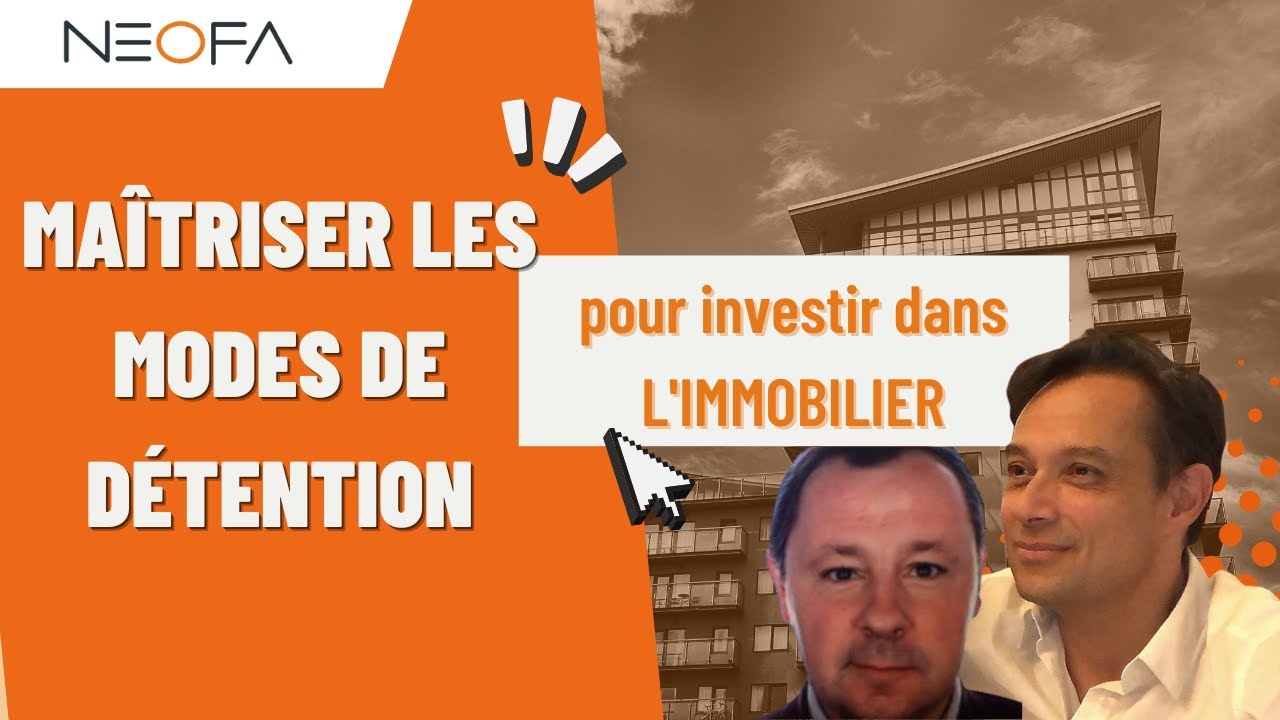 Maîtriser les modes de détention pour investir dans l'immobilier