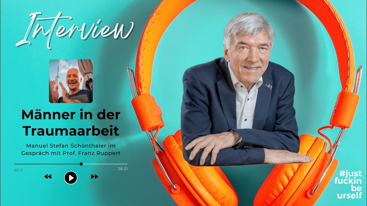 M&auml;nner in der Traumaarbeit - Prof. Dr. Franz Ruppert im Interview bei Manuel Stefan Sch&ouml;nthaler