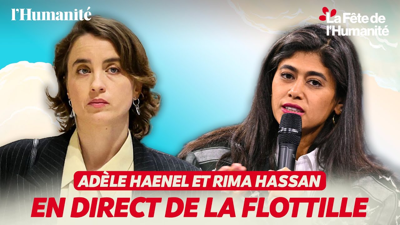 Gaza : Adèle Haenel et Rima Hassan en direct de la Flottille pour la fête de l’Humanité