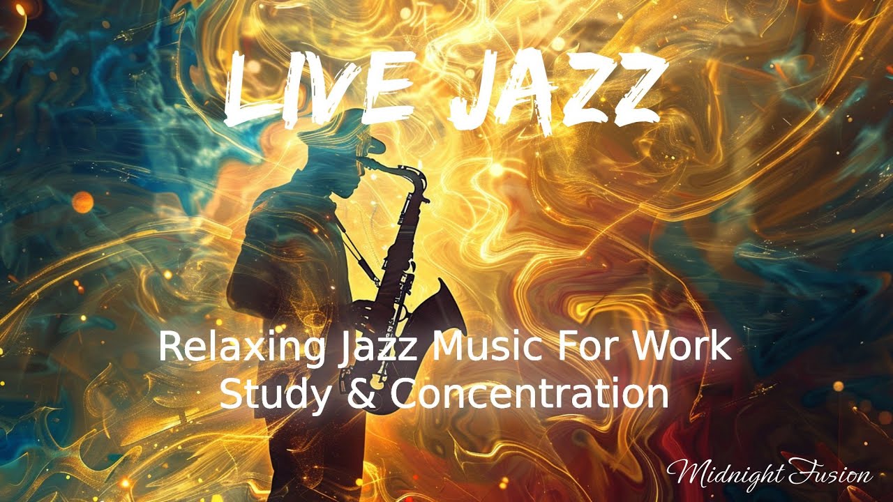 LIVE | Relaxing Jazz Music For Work, Study and Concentration