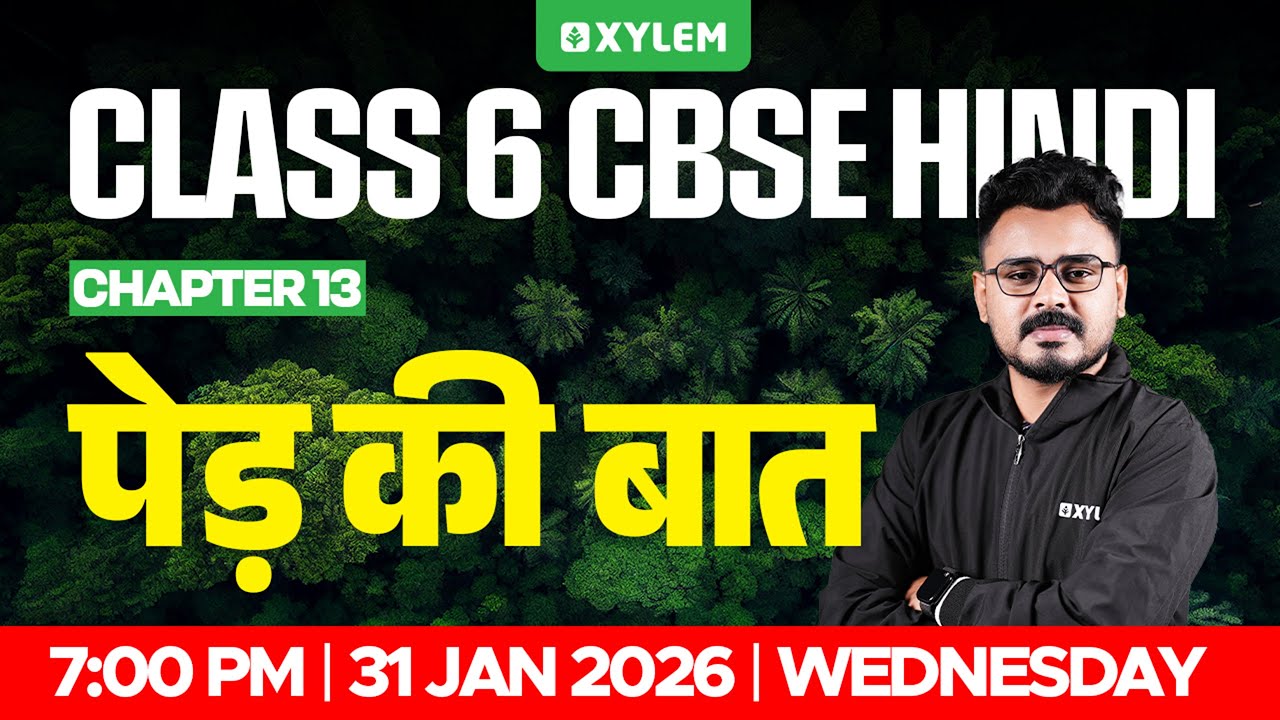 Class 6 CBSE Hindi | Chapter 13 – पेड़ की बात | Xylem Class 6 CBSE
