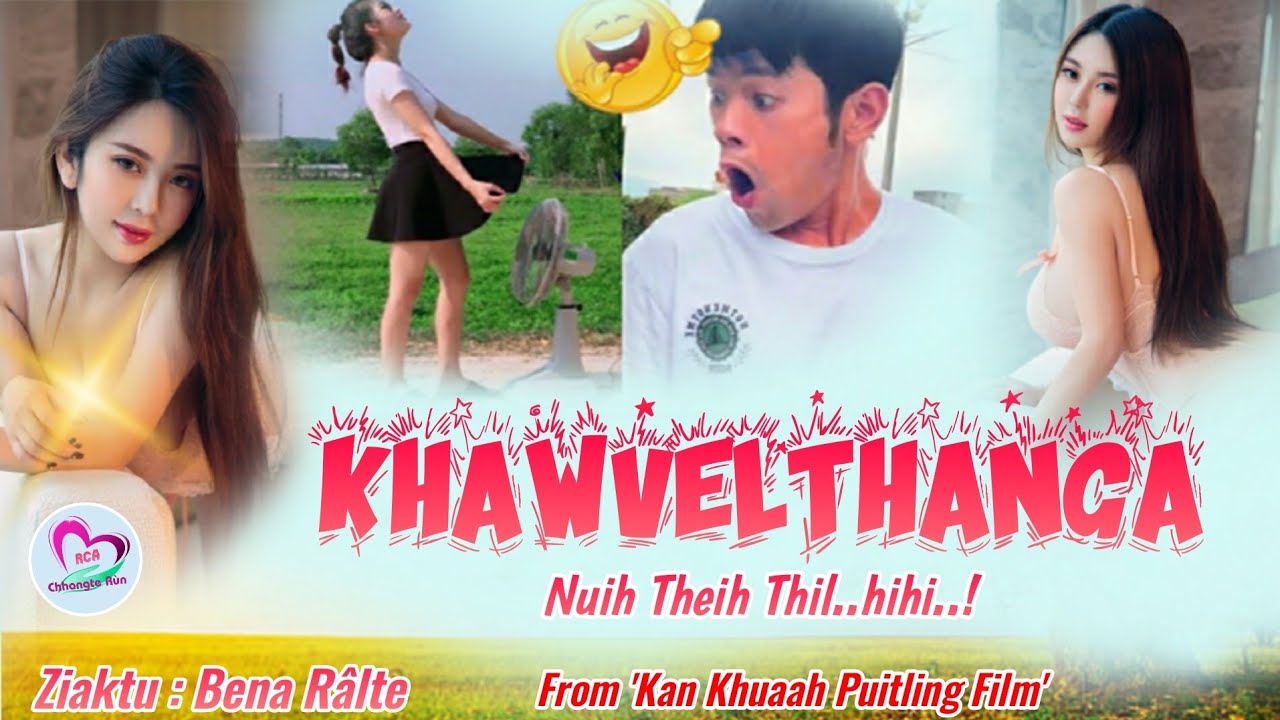 Khawvelthanga (Nuih ngei ngeina) | Ziaktu : Bena Ralte