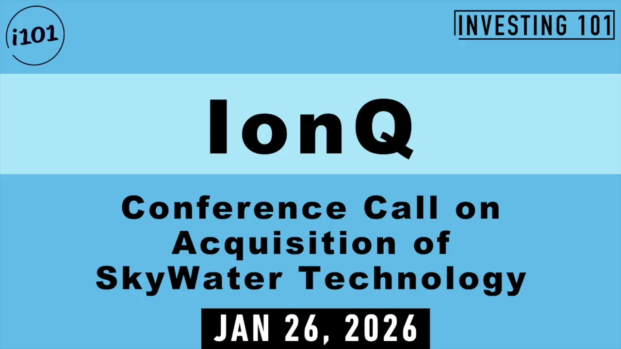 IonQ (IONQ) Conference Call on Acquisition of SkyWater Technology | Jan 26, 2026