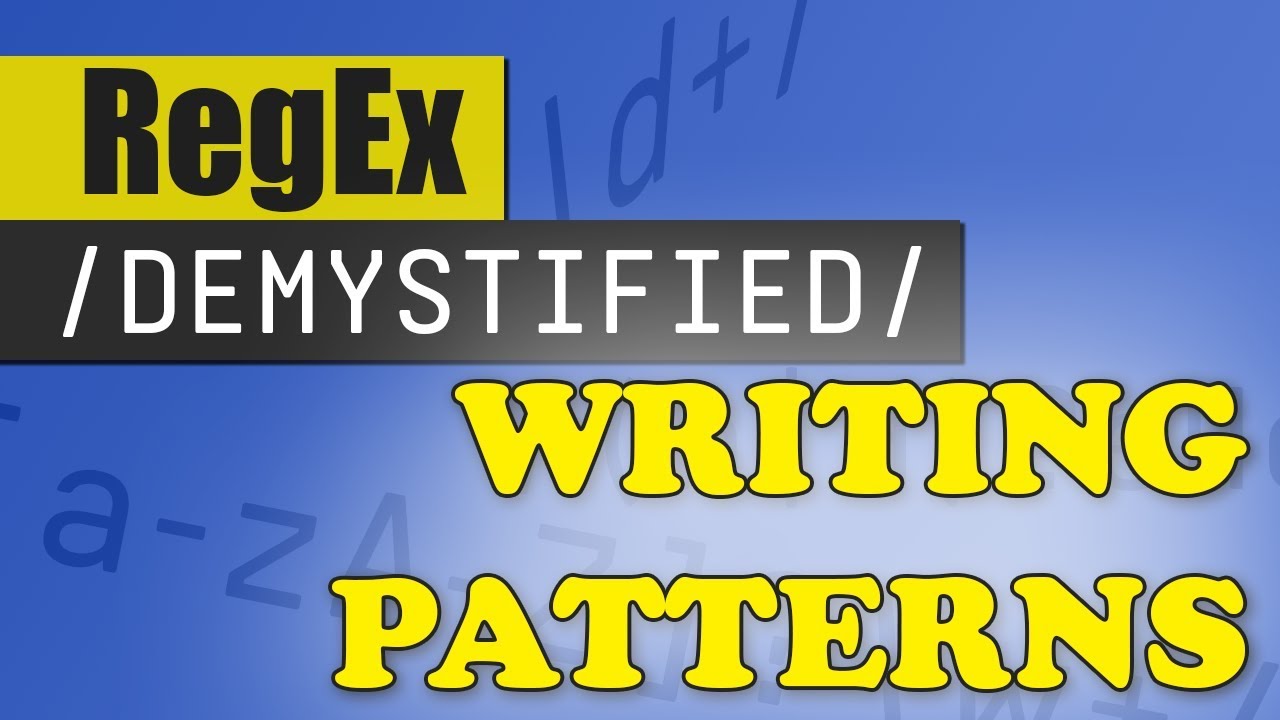 Creating Regex Patterns | REGEX DEMYSTIFIED