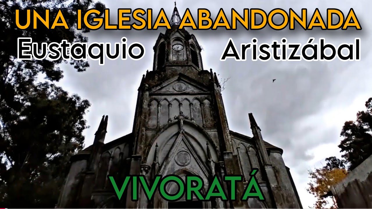 Iglesia abandonada Vivorata - Eustaquio Aristizábal - La Micaela - Urbex -