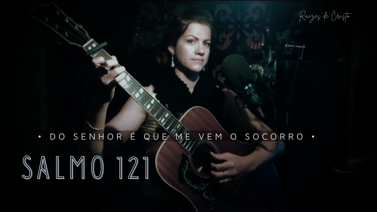 Salmo 121 - Do Senhor é que me vem o socorro! (cifra na descrição)