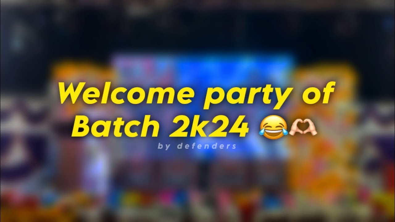 Welcome party of Batch 2K24 😂🫶🏻