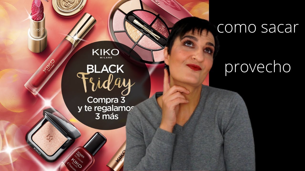 KIKO MILANO Y COMO SACAR EL MAYOR PARTIDO DEL BLACK FRIDAY