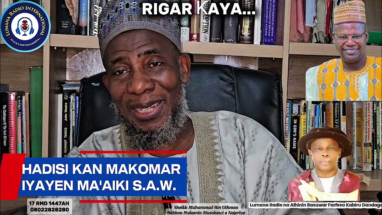 RABA-GARDAMA KAN HADISIN MAKOMAR IYAYEN MA'AIKI S. A. W. - Bin Uthman (Rigar ƙaya 17 Rmd 1447AH)