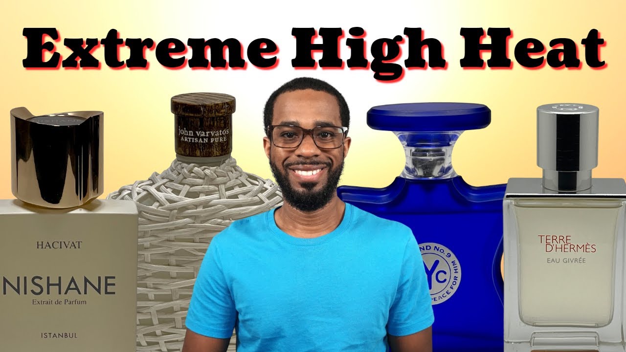 Top 10 EXTREME HIGH HEAT Fragrances