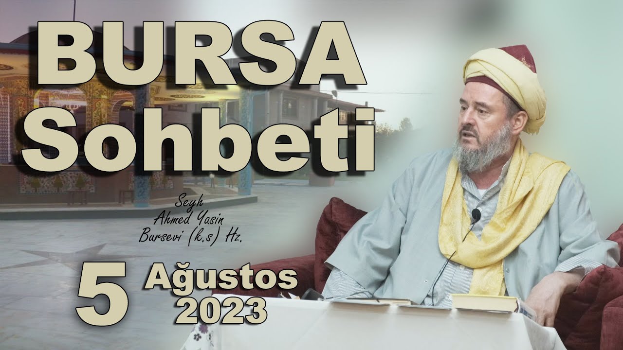 Bursa Sohbeti - Şeyh Ahmed Yasin Bursevi (k.s) Hz. - 05 Ağustos '23