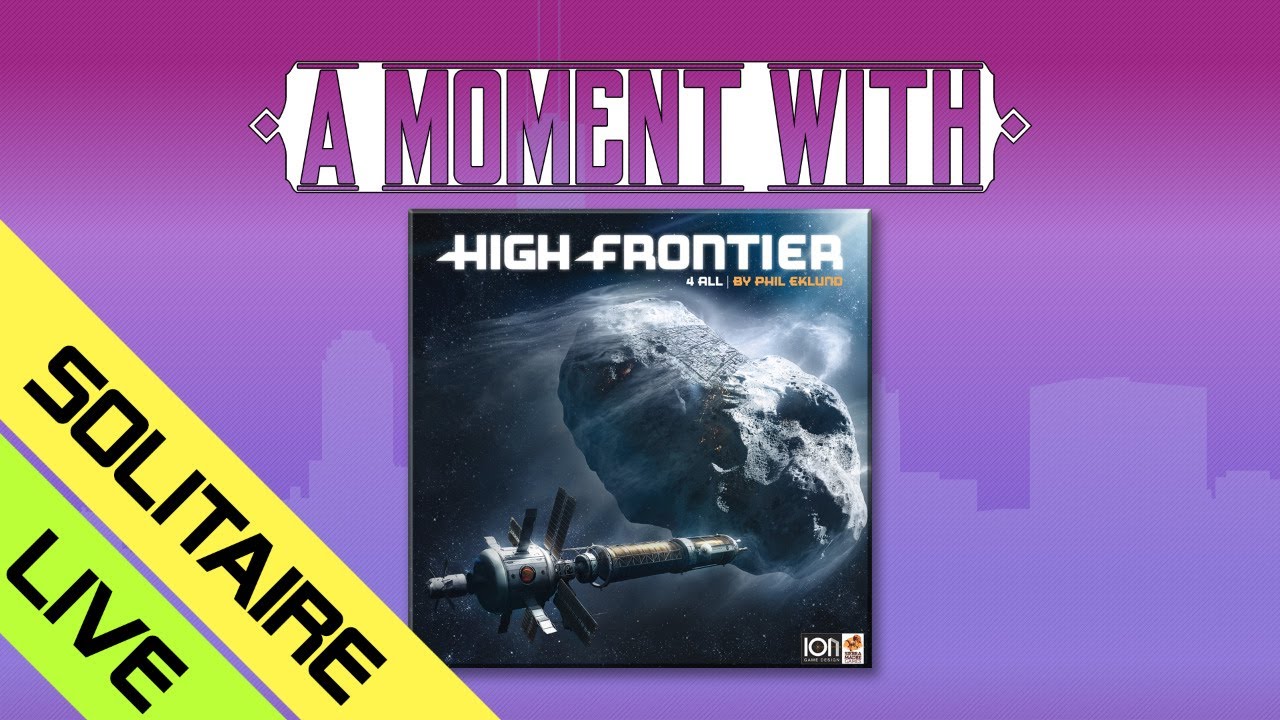 A Moment with High Frontier 4 All: CEO Solitaire... Live!