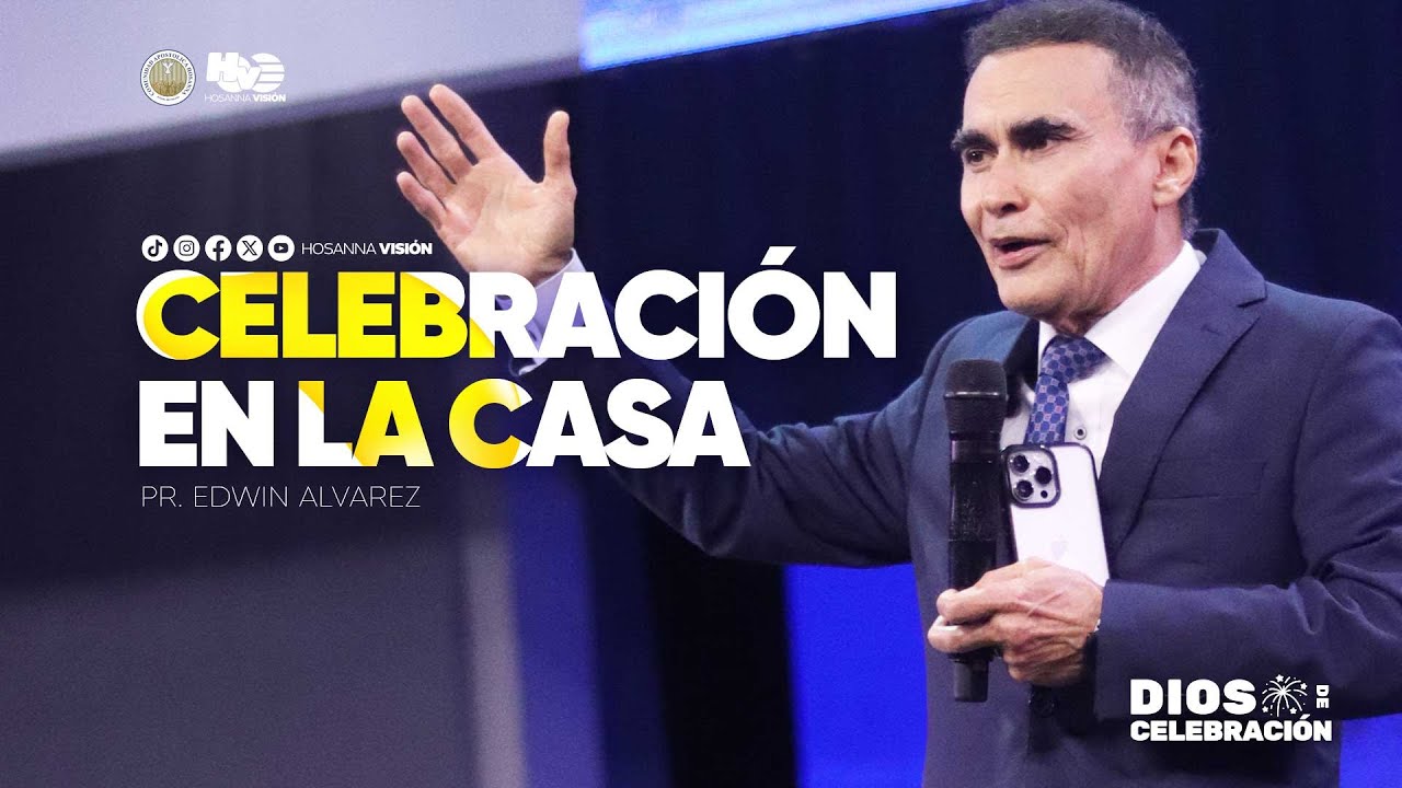 CELEBRACIÓN EN LA CASA  | PR. EDWIN ALVAREZ | CA HOSANNA