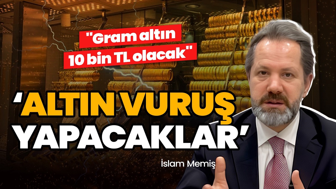 Gram altın 10 bin TL olacak | İslam Memiş anlattı
