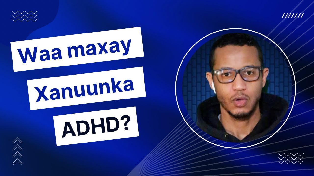 Waa maxay xanuunka ADHD?