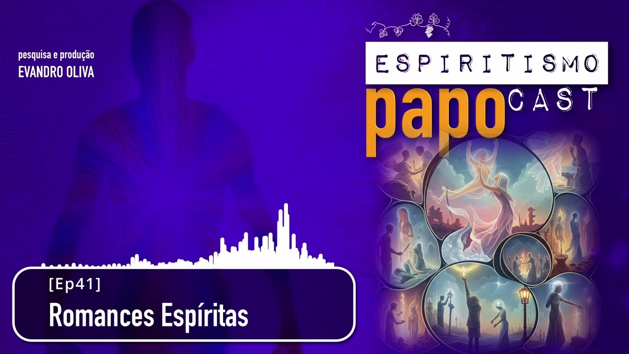 Espiritismo PAPO Cast [Ep41] Romances Espíritas
