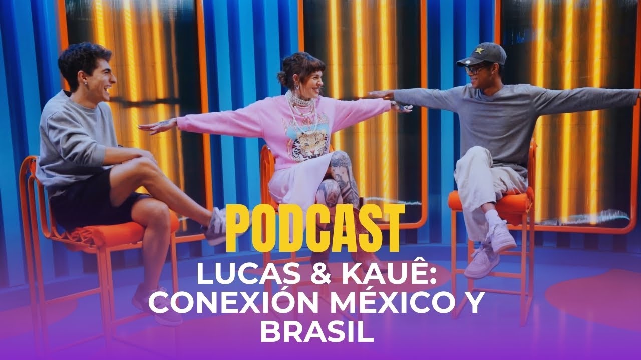 Lucas & Kauê: Conexión México y Brasil