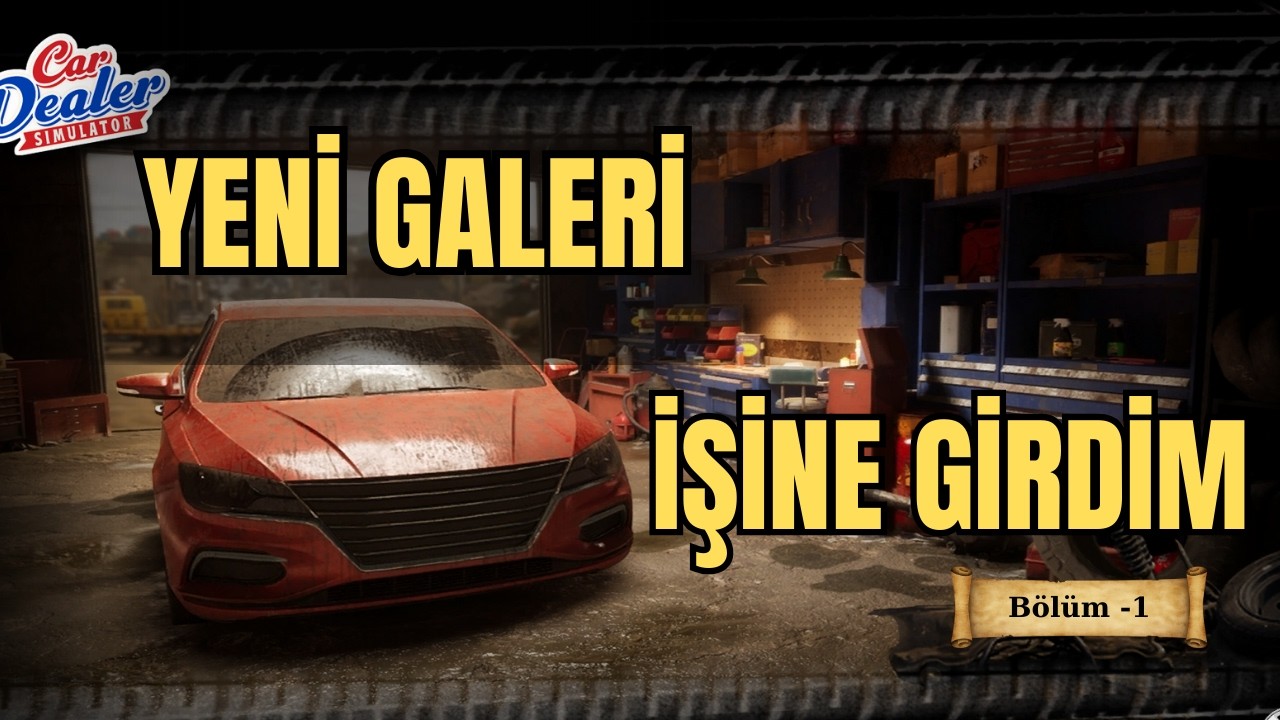 Car Dealer Simulator – Babam Galeriyi Bana Bıraktı! İlk Arabayı Sattım! (Bölüm 1)