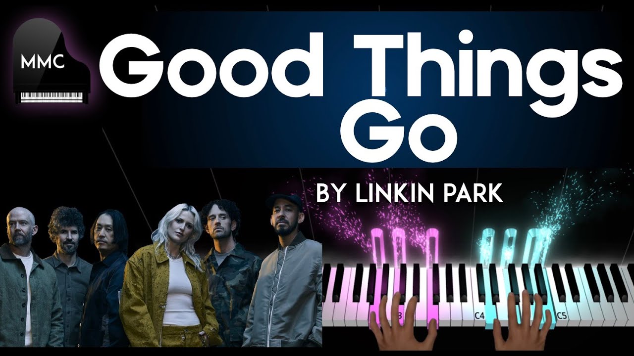 Good Things Go by Linkin Park piano cover + sheet music & lyrics
